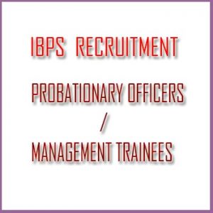 IBPS  RECRUITMENT OF PROBATIONARY OFFICERS/MANAGEMENT TRAINEES 2014