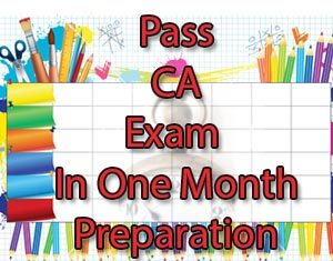 how to pass ca exam in one month preparation easily.