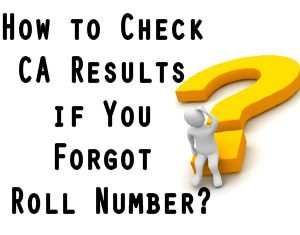How to Check CA Results if You Forgot Roll Number?