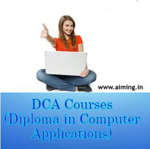 DCA Course Details Eligibility Duration Fees Colleges Job areas DCA Course Details Eligibility Duration Fees Colleges Job areas