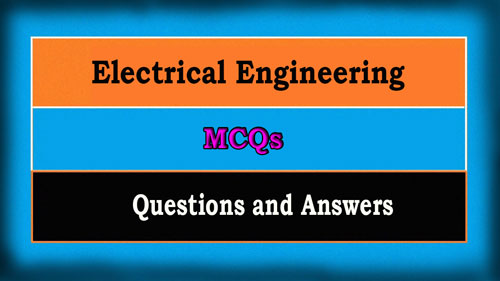 Electrical Engineering Objective Questions MCQ with Answers